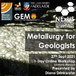 NExUS-Professional Development Workshop: Metallurgy for Geologists 27th September 2021