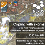 NExUS-Professional Development Workshop: Coping with Skarns and their Relationships to Carbonate Replacement Deposits - 5th and 6th May, 2022