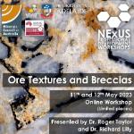 NExUS-Professional Development Workshop 2023: Ore Textures and Breccias